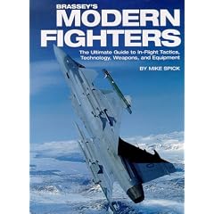 Brassey's Modern Fighters: The Ultimate Guide to In-Flight Tactics, Technology, Weapons and Equipment