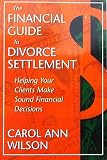 The Financial Guide to Divorce Settlement Helping Your Clients Make Sound Financial Decisions