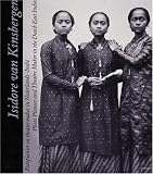Isidore Van Kinsbergen, 1821-1905: Photo Pioneer And Theatre Maker in the Dutch East Indies
