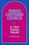Family-Centered Church: A New Parish Model