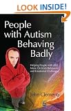 People with Autism Behaving Badly: Helping People with ASD Move on from Behavioral and Emotional Challenges