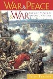 War and Peace and War: The Life Cycles of Imperial Nations