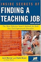Inside Secrets of Finding a Teaching Job: The Most Effective Search Methods for Both New and Experienced Educators