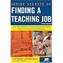 Inside Secrets of Finding a Teaching Job: The Most Effective Search Methods for Both New and Experienced Educators (Inside Secrets of Finding a Teaching Job)