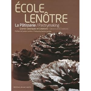 Ecole Len�tre : La p�tisserie - Grands Classiques et Cr�ations, �dition bilingue fran�ais-anglais