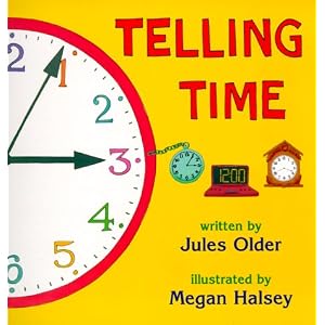 Telling Time: How to Tell Time on Digital and Analog Clocks! by Jules Older and Megan Halsey