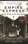 Empire Express: Building the First Transcontinental Railroad Empire Express: Building the First Transcontinental Railroad