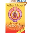 Beneath a Vedic Sun: Discover Your Life Purpose with Vedic Astrology by William Levacy