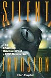 Silent Invasion: Shocking Discoveries of an UFO Researcher
