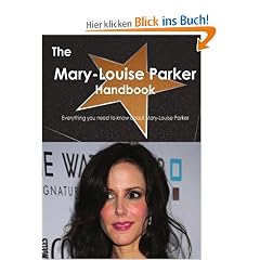 The Mary-Louise Parker Handbook - Everything You Need to Know about Mary-Louise Parker