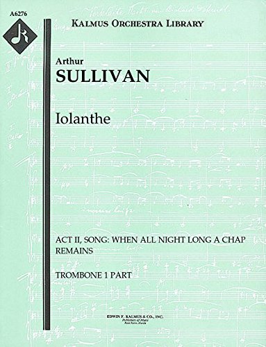 Iolanthe (Act II, Song: When all night long a chap remains): Trombone 1 and 2 parts (Qty 2 each) [A6276]