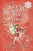 Strawberry's New Friend: A Flower Fairies Chapter Book (Flower Fairies)