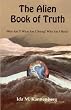 The Alien Book of Truth: Who Am I?  What Am I Doing?  Why Am I Here?