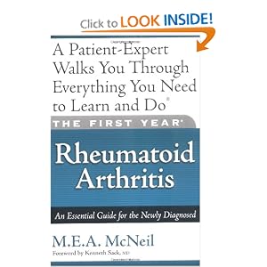 Click here to buy The First Year: Rheumatoid Arthritis: An Essential Guide for the Newly Diagnosed by M. E. A. McNeil and Kenneth Sack MD MD.
