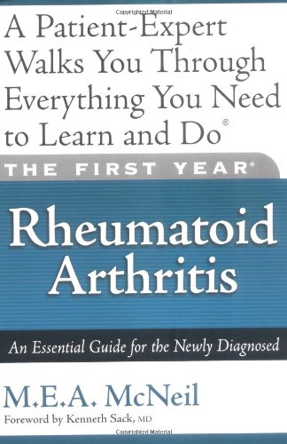 The First Year: Rheumatoid Arthritis: An Essential Guide for the Newly Diagnosed