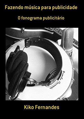 Fazendo Música Para Publicidade (Portuguese Edition)