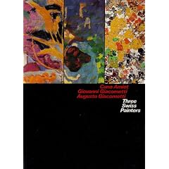 Three Swiss Painters: Cuno Amiet, Giovanni Giacometti, Augusto Giacometti