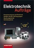 Produkt-Bild: Elektrotechnik Lernfelder 5-8. Energieversorgung und Sicherheit, Anlagen, Ger&auml;te und Baugruppen, Steuerungstechnik, Antriebssysteme: Elektrotechnik. Lernfelder 5 - 8. Auftr&auml;ge
