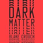 Dark Matter: A Novel Audiobook by Blake Crouch Narrated by Jon Lindstrom
