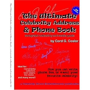 The Ultimate Celebrity Address and Phone Book: Autograph Collecting and Media Guide by Cord Coslor