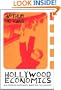 Hollywood Economics: How Extreme Uncertainty Shapes the Film Industry (Routledge Studies in Contemporary Political Economy)