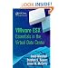 VMware ESX Essentials in the Virtual Data Center