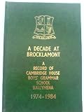 A Decade at Brocklamont : a record of Cambridge House Boys' Grammar School Ballymena 1974-1984 : (with additional material on relevant aspects of the local history)