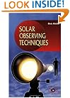 Solar Observing Techniques (Patrick Moore's Practical Astronomy Series)