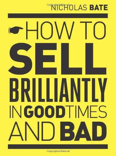 How to sell brilliantly in good times and bad