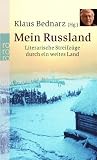 Mein Russland: Literarische Streifz&uuml;ge durch ein weites Land - 