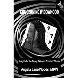 Concerning Widowhood: Insights for the Newly Widowed Christian Woman