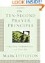 The Ten-Second Prayer Principle: Praying Powerfully as You Go