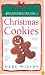 A Baker's Field Guide to Christmas Cookies
