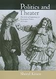 Politics and Theater: The Crisis of Legitimacy in Restoration France, 1815-1830 (Studies on the History of Society and Culture)