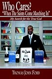 Who Cares? When The Saints Come Marching In: My Search for the True God