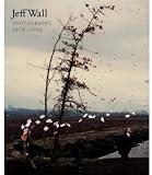 Jeff Wall: Photographs 1978-2004