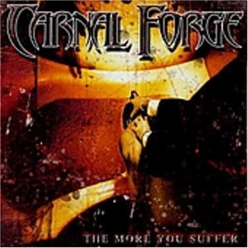 Carnal Forge - The More You Suffer - Zortam Music