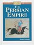 The Persian Empire (Cultures of the Past)