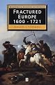 Fractured Europe: 1600 - 1721 (Blackwell History of Europe)
