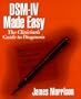 DSM-IV Made Easy: The Clinician's Guide to Diagnosis