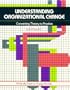 Understanding Organizational Change: Converting Theory to Practice (Crisp Fifty-Minute Books)