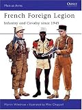 French Foreign Legion: Infantry and Cavalry since 1945 (Men-at-Arms)