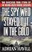 The Spy Who Stayed Out in the Cold: The Secret Life of FBI Double Agent Robert Hanssen