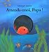 Books : Attends-moi, papa!