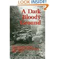 A Dark and Bloody Ground: The Hurtgen Forest and the Roer River Dams, 1944-1945
