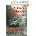 A Dark and Bloody Ground: The Hurtgen Forest and the Roer River Dams, 1944-1945