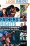 Fathers' Rights: A Legal Guide to Protecting the Best Interests of Your Children