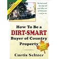 How To Be A Dirt-Smart Buyer of Country Property by Curtis Seltzer