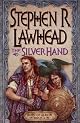 The Silver Hand: Book Two in The Song of Albion Trilogy (Lawhead, Steve. Song of Albion (Westbow Press), Bk. 2.)
