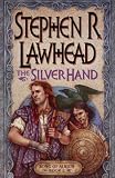 The Silver Hand: Book Two in The Song of Albion Trilogy (Lawhead, Steve. Song of Albion (Westbow Press), Bk. 2.)
